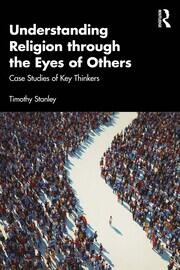 Understanding Religion through the Eyes of Others: Case Studies of Key Thinkers book cover