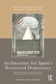 Architecture for Spain's Recovered Democracy: Public Patronage, Regional Identity, and Civic Significance in 1980s Valencia book cover