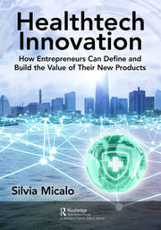 Healthtech Innovation: How Entrepreneurs Can Define and Build the Value of Their New Products book cover