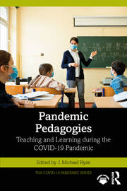 Pandemic Pedagogies: Teaching and Learning during the COVID-19 Pandemic book cover