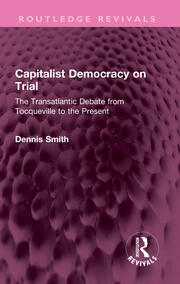 Capitalist Democracy on Trial: The Transatlantic Debate from Tocqueville to the Present book cover