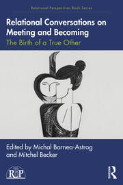 Relational Conversations on Meeting and Becoming: The Birth of a True Other book cover