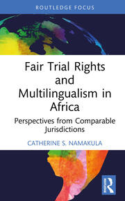 Fair Trial Rights and Multilingualism in Africa: Perspectives from Comparable Jurisdictions book cover