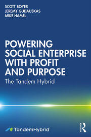 Powering Social Enterprise with Profit and Purpose: The Tandem Hybrid book cover