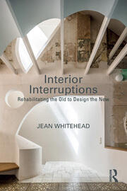 Interior Interruptions: Rehabilitating the Old to Design the New book cover
