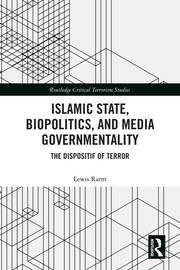 Islamic State, Biopolitics and Media Governmentality: The Dispositif of Terror book cover