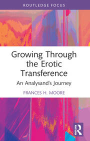 Growing Through the Erotic Transference: An Analysand's Journey book cover