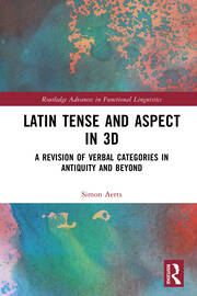 Latin Tense and Aspect in 3D: A Revision of Verbal Categories in Antiquity and Beyond book cover