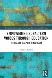 Empowering Subaltern Voices Through Education: The Chakma Diaspora in Australia book cover