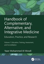 Handbook of Complementary, Alternative, and Integrative Medicine: Education, Practice, and Research Volume 1: Education, Training, Assessment, and Accreditation book cover