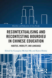 Recontextualising and Recontesting Bourdieu in Chinese Education: Habitus, Mobility and Language book cover