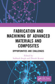 Fabrication and Machining of Advanced Materials and Composites: Opportunities and Challenges book cover