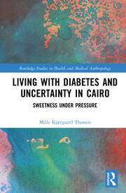 Living with Diabetes and Uncertainty in Cairo: Sweetness Under Pressure book cover