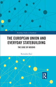 The European Union and Everyday Statebuilding: The Case of Kosovo book cover
