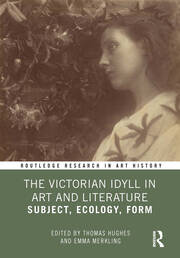 The Victorian Idyll in Art and Literature: Subject, Ecology, Form book cover
