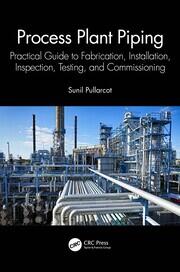 Process Plant Piping: Practical Guide to Fabrication, Installation, Inspection, Testing, and Commissioning book cover