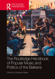 The Routledge Handbook of Popular Music and Politics of the Balkans book cover