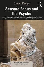 Sensate Focus and the Psyche: Integrating Sense and Sexuality in Couple Therapy book cover