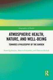 Atmospheric Health, Nature, and Well-being: Towards a Philosophy of the Garden book cover