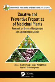 Curative and Preventive Properties of Medicinal Plants: Research on Disease Management and Animal Model Studies book cover