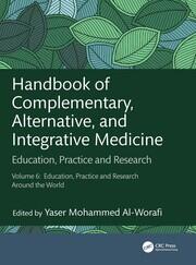 Handbook of Complementary, Alternative, and Integrative Medicine: Education, Practice and Research, Vol.6: Education, Practice and Research Around the World book cover