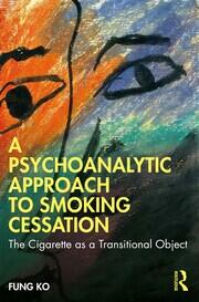 A Psychoanalytic Approach to Smoking Cessation: The Cigarette as a Transitional Object book cover