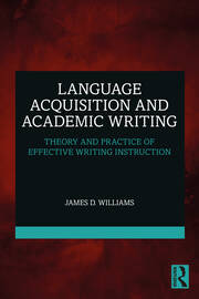 Language Acquisition and Academic Writing: Theory and Practice of Effective Writing Instruction book cover