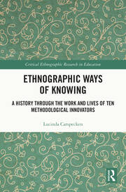Ethnographic Ways of Knowing: A History Through the Work and Lives of Ten Methodological Innovators book cover