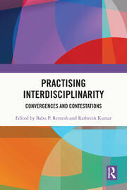 Practising Interdisciplinarity: Convergences and Contestations book cover