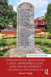 Indigenous Question, Land Appropriation, and Development: Understanding the Conflict in Jharkhand, India book cover