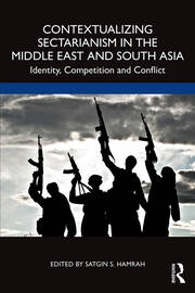 Contextualizing Sectarianism in the Middle East and South Asia: Identity, Competition and Conflict book cover