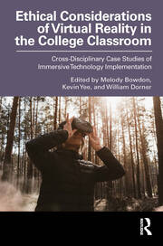 Ethical Considerations of Virtual Reality in the College Classroom: Cross-Disciplinary Case Studies of Immersive Technology Implementation book cover