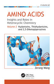 Amino Acids: Insights and Roles in Heterocyclic Chemistry: Volume 2: Hydantoins, Thiohydantoins, and 2,5-Diketopiperazines book cover