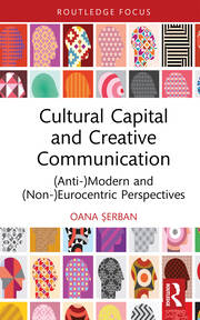 Cultural Capital and Creative Communication: (Anti-)Modern and (Non-)Eurocentric Perspectives book cover