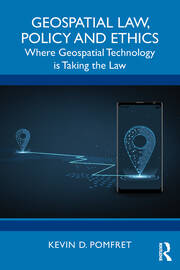 Geospatial Law, Policy and Ethics: Where Geospatial Technology is Taking the Law book cover