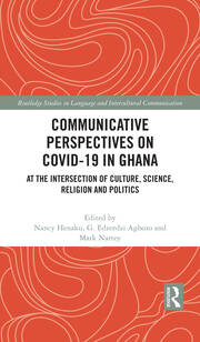Communicative Perspectives on COVID-19 in Ghana: At the Intersection of Culture, Science, Religion and Politics book cover