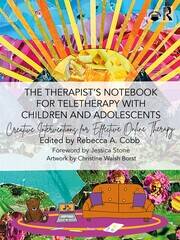 The Therapist’s Notebook for Teletherapy with Children and Adolescents: Creative Interventions for Effective Online Therapy book cover