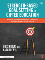 Strength-Based Goal Setting in Gifted Education: Addressing Social-Emotional Awareness, Self-Advocacy, and Underachievement in Gifted Education book cover