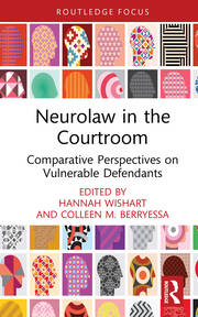 Neurolaw in the Courtroom: Comparative Perspectives on Vulnerable Defendants book cover