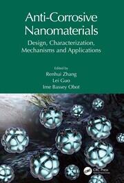 Anti-Corrosive Nanomaterials: Design, Characterization, Mechanisms and Applications book cover