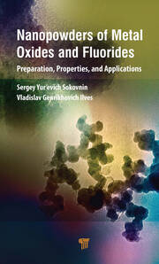 Nanopowders of Metal Oxides and Fluorides: Preparation, Properties, and Applications book cover