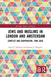 Jews and Muslims in London and Amsterdam: Conflict and Cooperation, 1990-2020 book cover