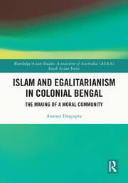 Islam and Egalitarianism in Colonial Bengal: The Making of a Moral Community book cover