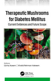 Therapeutic Mushrooms for Diabetes Mellitus: Current Evidences and Future Scope book cover