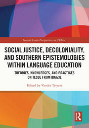 Social Justice, Decoloniality, and Southern Epistemologies within Language Education: Theories, Knowledges, and Practices on TESOL from Brazil book cover
