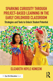 Sparking Curiosity through Project-Based Learning in the Early Childhood Classroom: Strategies and Tools to Unlock Student Potential book cover