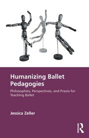Humanizing Ballet Pedagogies: Philosophies, Perspectives, and Praxis for Teaching Ballet book cover