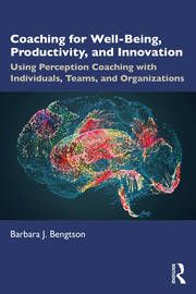 Coaching for Well-Being, Productivity, and Innovation: Using Perception Coaching with Individuals, Teams, and Organizations book cover