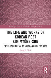 The Life and Works of Korean Poet Kim Myŏng-sun: The Flower Dream of a Woman Born Too Soon book cover