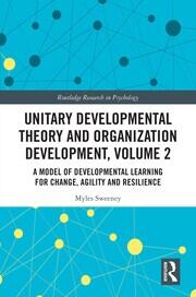 Unitary Developmental Theory and Organization Development, Volume 2: A Model of Developmental Learning for Change, Agility and Resilience book cover